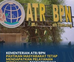 Kementerian ATR/BPN Pastikan Masyarakat Tetap Mendapatkan Pelayanan