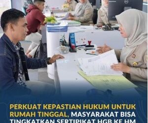 Masyarakat Bisa Tingkatkan Sertipikat HGB ke HM Sekarang